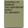 Inventory on Bilateral Non-operational Police Co-operation door Onbekend