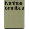 Ivanhoe omnibus by Walter Scott