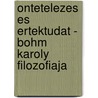 Ontetelezes es ertektudat - Bohm Karoly filozofiaja door I. Ungvari Zrinyi