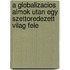 A globalizacios almok utan egy szettoredezett vilag fele