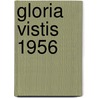 Gloria Vistis 1956 door Onbekend