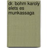 Dr. Bohm Karoly elets es munkassaga door Onbekend