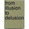 From Illusion to Delusion door V. Segesvary