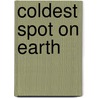 Coldest spot on earth by Helden