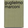 Guglielmo marconi door John McBrewster