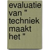 Evaluatie van " techniek maakt het " door S.E. Severiens