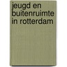 Jeugd en Buitenruimte in Rotterdam door Onbekend