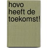 HOVO heeft de toekomst! door W.H.A. Hofman