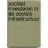 Sociaal investeren in de sociale infrastructuur