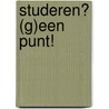 Studeren? (G)een punt! door M.N. Van Den Berg