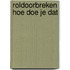 Roldoorbreken hoe doe je dat