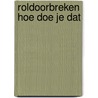 Roldoorbreken hoe doe je dat door Paridon