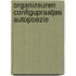 Organizeuren configupraatjes autopoezie