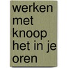 Werken met knoop het in je oren by Bulte