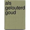 Als gelouterd goud by Catherine Cookson
