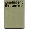 Drieduizend tips van a-z door Onbekend