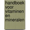 Handboek voor vitaminen en mineralen door Onbekend