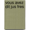 Vous avez dit jus fres by Wiebe Andringa