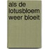 Als de lotusbloem weer bloeit