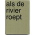 Als de rivier roept