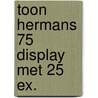 Toon hermans 75 display met 25 ex. door Onbekend