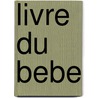 Livre du bebe door Onbekend