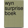 Wyn surprise boek by Unknown