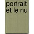 Portrait et le nu