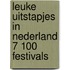 Leuke uitstapjes in nederland 7 100 festivals