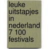 Leuke uitstapjes in nederland 7 100 festivals door Kees Kommer