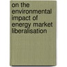 On the environmental impact of energy market liberalisation door H.L.F. de Groot