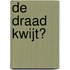 De draad kwijt?