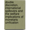 Double discretion, international spillovers and the welfare implications of monetaris umfication door P.A.D. Cavelaars