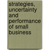 Strategies, uncertainty and performance of small business door R. Thurik