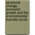 Structural change, economic growth and the environmental kuznets curve