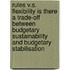 Rules v.s. flexibility is there a trade-off between budgetary sustainability and budgetary stabilisation
