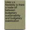 Rules v.s. flexibility is there a trade-off between budgetary sustainability and budgetary stabilisation door B. Leeftink