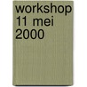 Workshop 11 mei 2000 door R.A. de Mooij