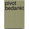 Pivot bedankt door Onbekend