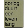 Oorlog duurt een leven lang door Fris