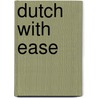 Dutch with ease door Onbekend