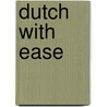 Dutch with ease by Unknown