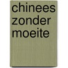 Chinees zonder moeite door Onbekend