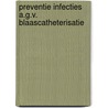 Preventie infecties a.g.v. blaascatheterisatie door Onbekend