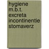 Hygiene m.b.t. excreta incontinentie stomaverz by Unknown