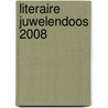 Literaire Juwelendoos 2008 door Onbekend