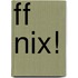 FF Nix!
