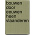 Bouwen door eeuwen heen vlaanderen
