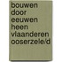 Bouwen door eeuwen heen vlaanderen ooserzele/d