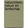 Natuursteen, natuur en landschap door I. de Jong